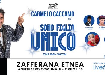 “SONO FIGLIO UNICO” LO SHOW DI CACCAMO DI SCENA A ZAFFERANA